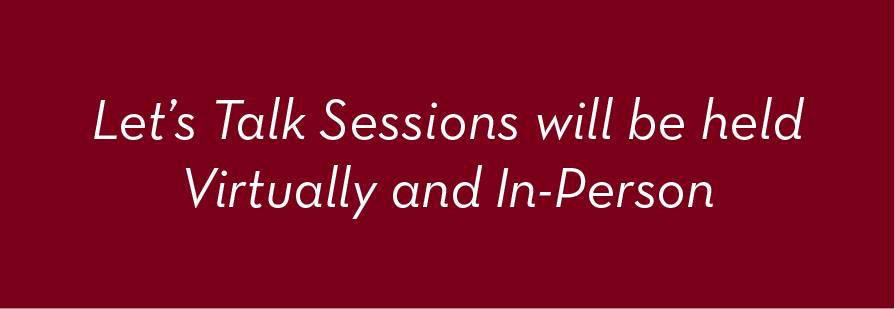 Let's Talk sessions will be held virtually and in-person